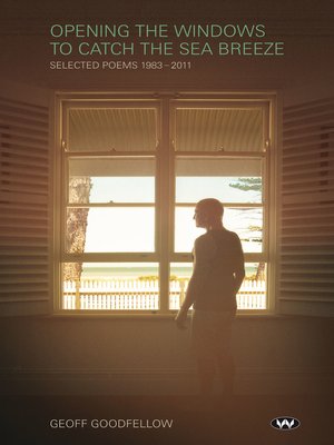 cover image of Opening the Windows to Catch the Sea Breeze: Selected poems 1983-2011